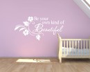 Be Your Own Kind Of Beautiful Quote Wall Sticker Be Your Own Kind Of Beautiful Quote Wall Stickers Home Lettering Quote Wall Decal